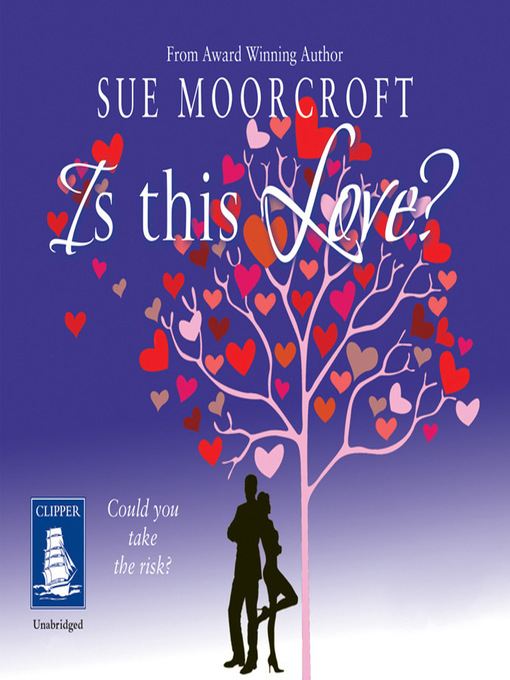 Title details for Is This Love? by Sue Moorcroft - Wait list